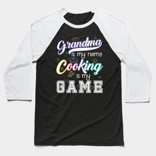 Grandma is my name Cooking is my game Baseball T-Shirt